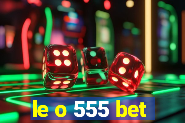 le o 555 bet